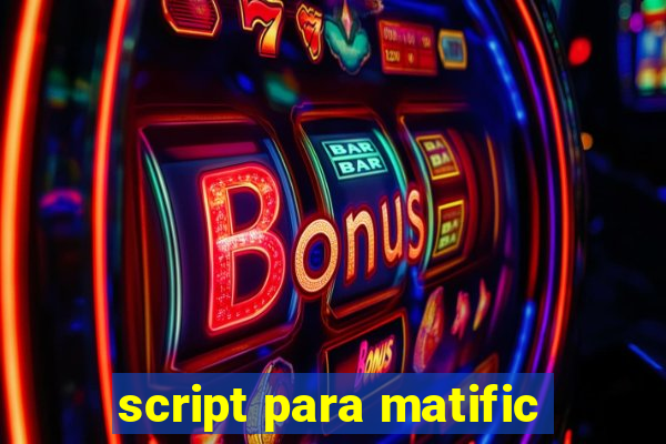 script para matific